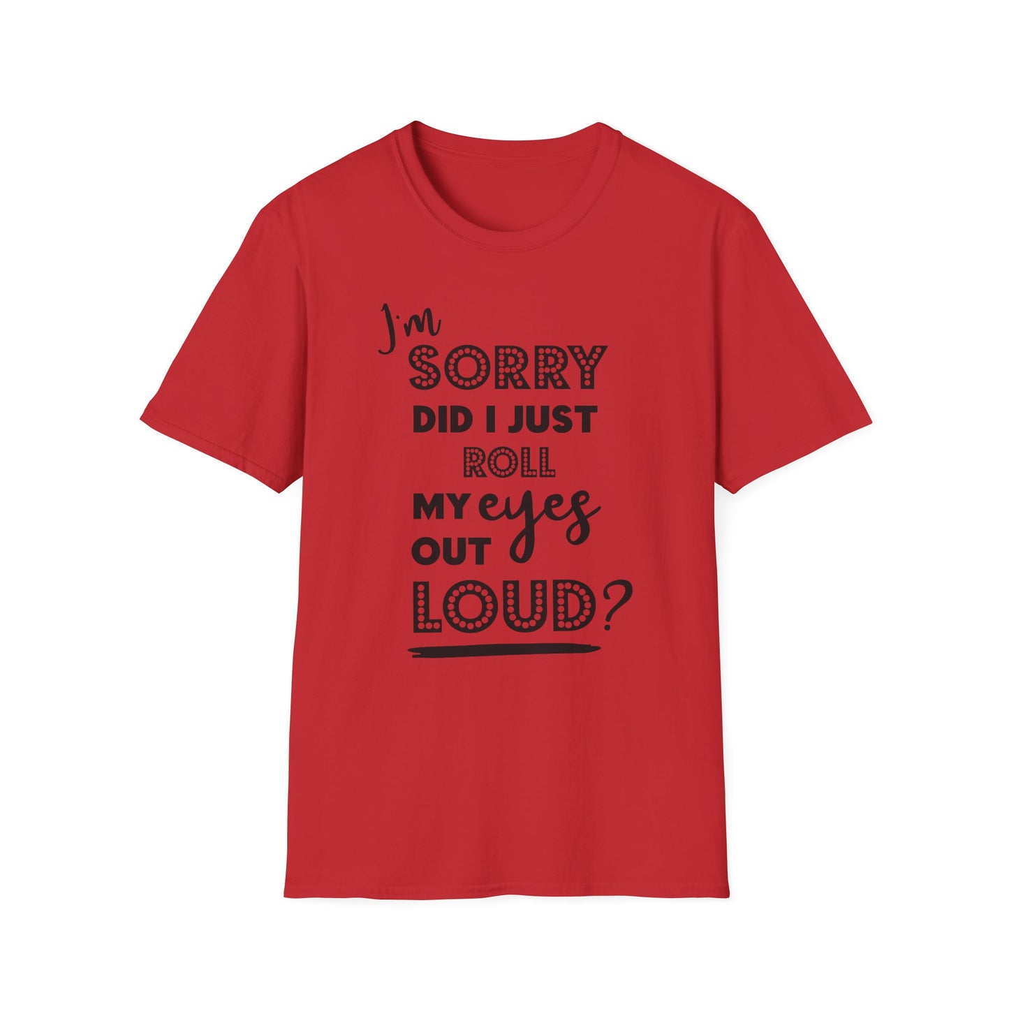 Did I Roll my Eyes Unisex Softstyle T-Shirt