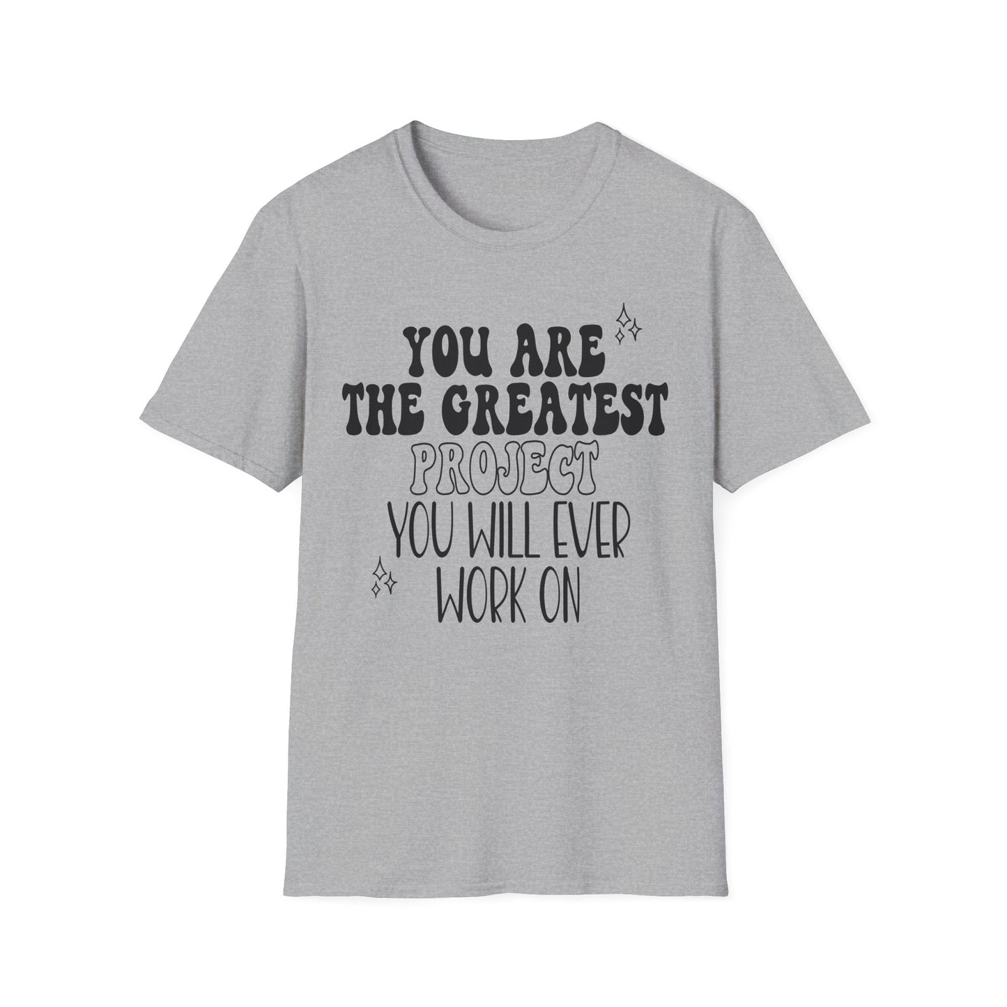 You are Your Greatest Project T-Shirt