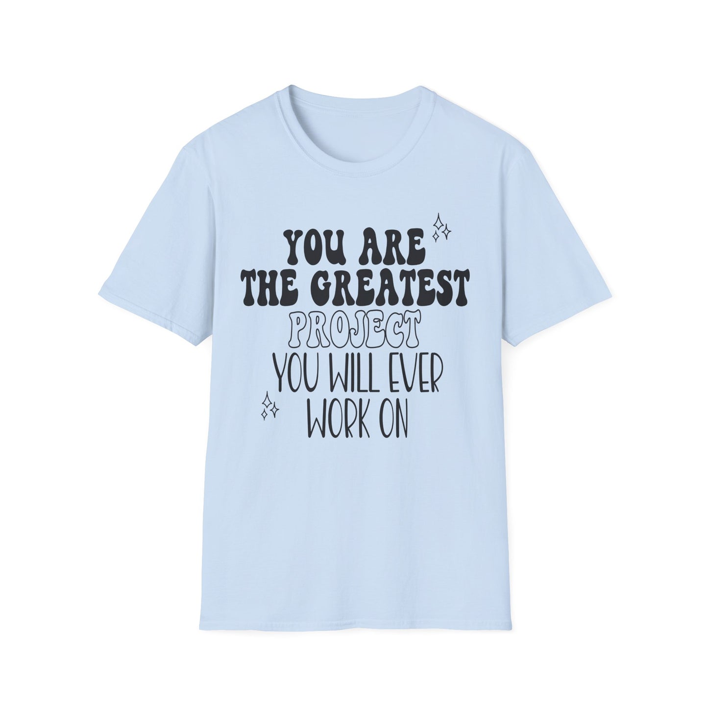 You are Your Greatest Project T-Shirt
