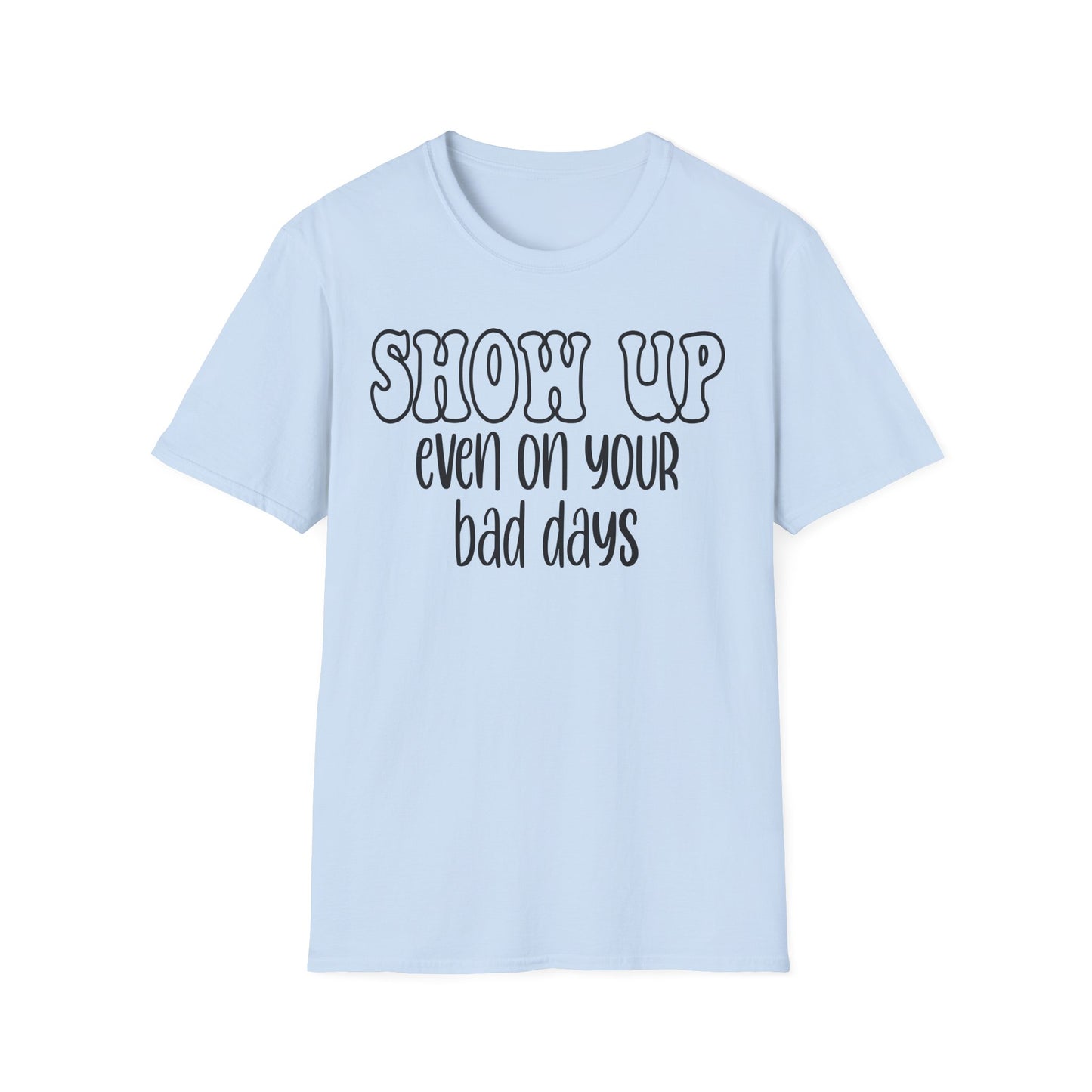 SHOW UP T-Shirt