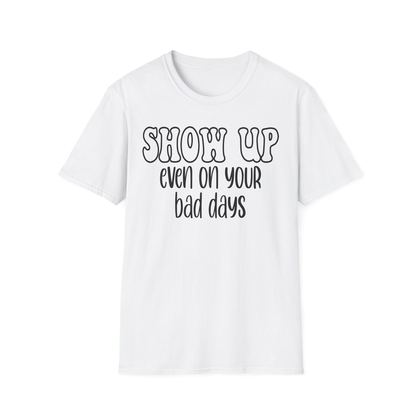 SHOW UP T-Shirt