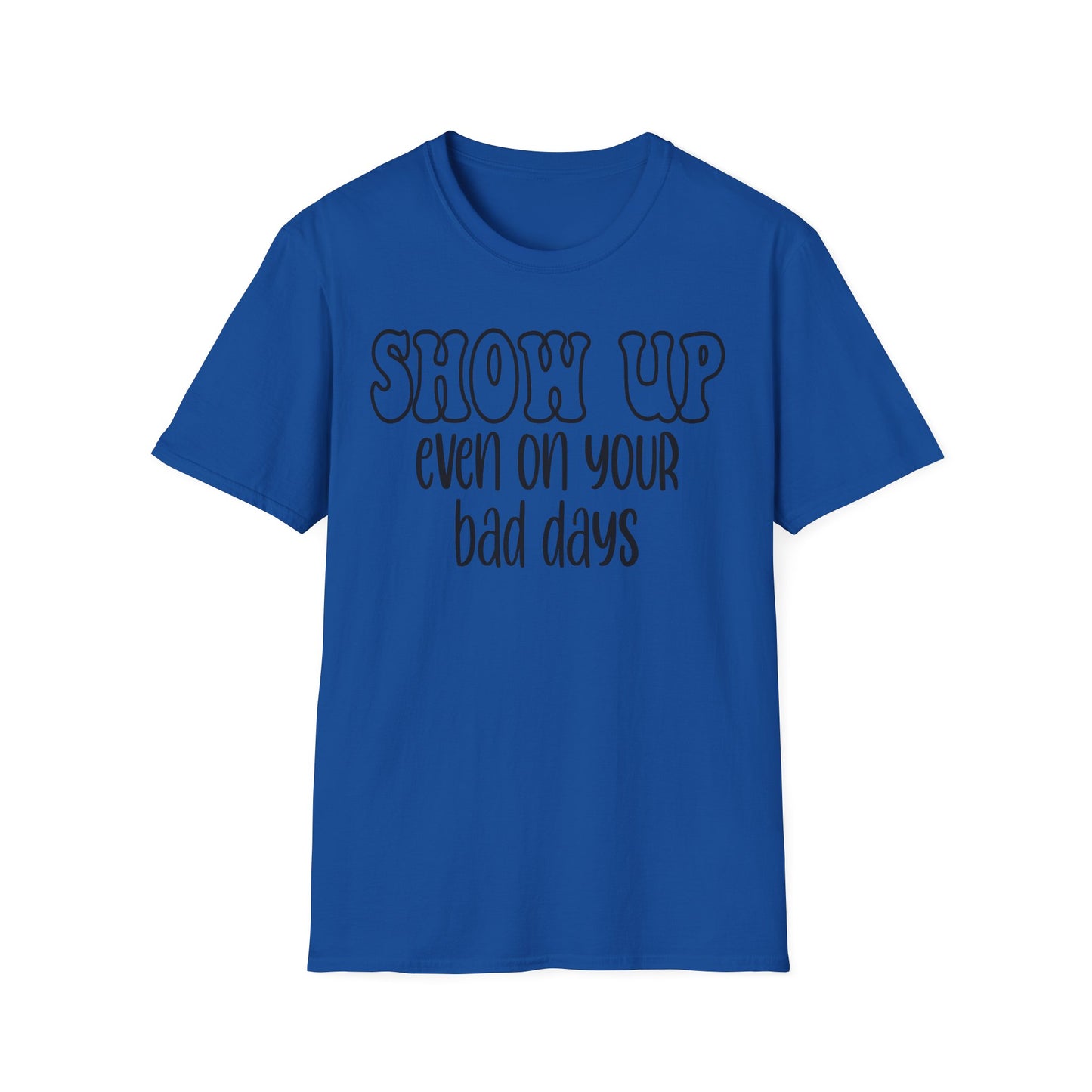 SHOW UP T-Shirt