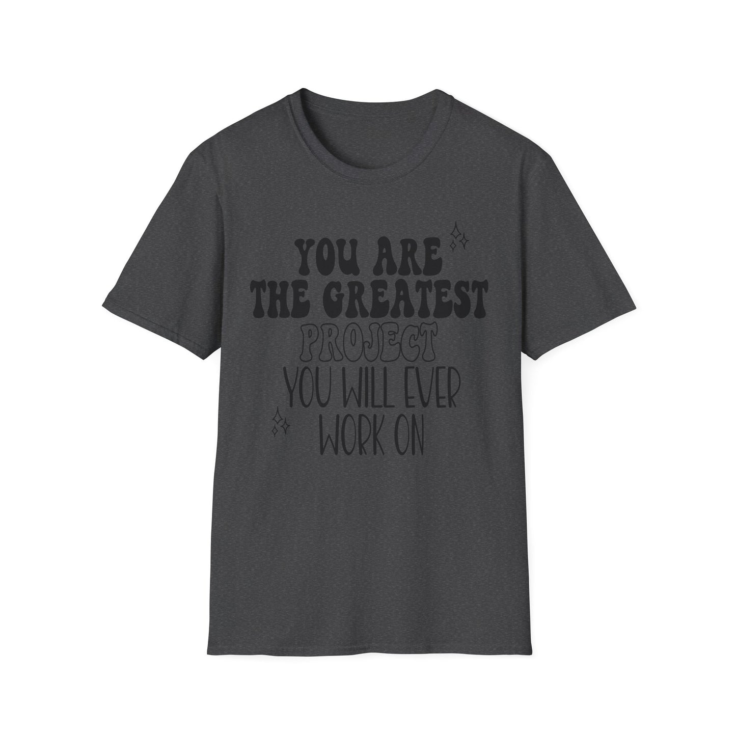 You are Your Greatest Project T-Shirt