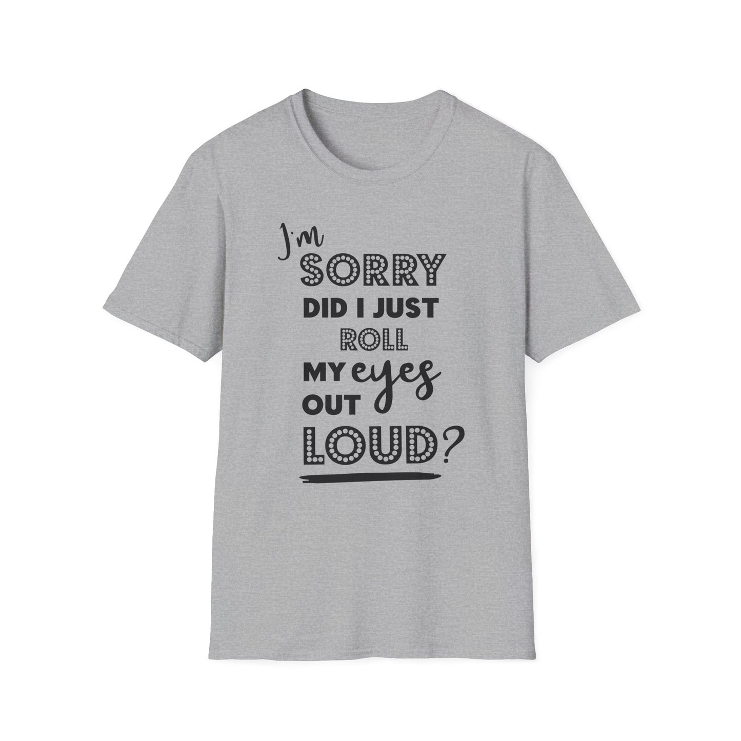 Did I Roll my Eyes Unisex Softstyle T-Shirt