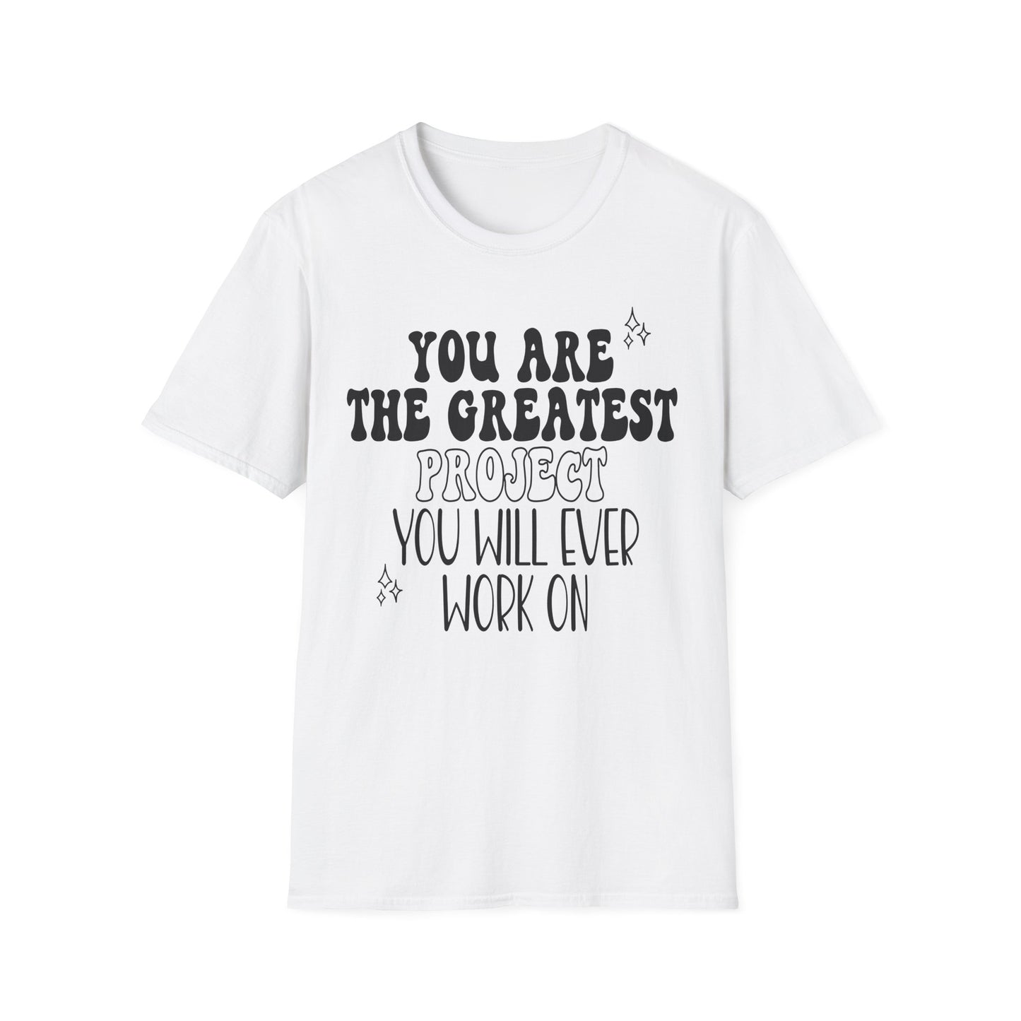 You are Your Greatest Project T-Shirt