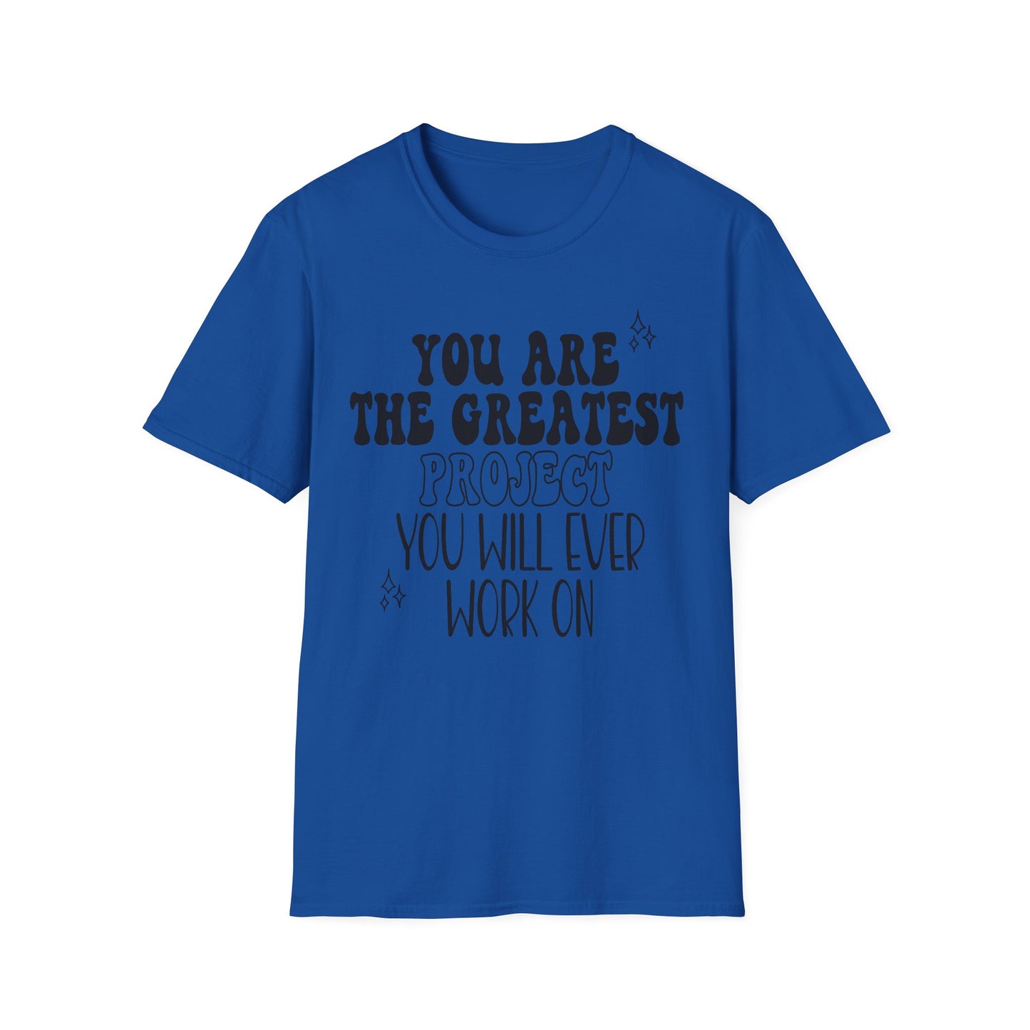 You are Your Greatest Project T-Shirt