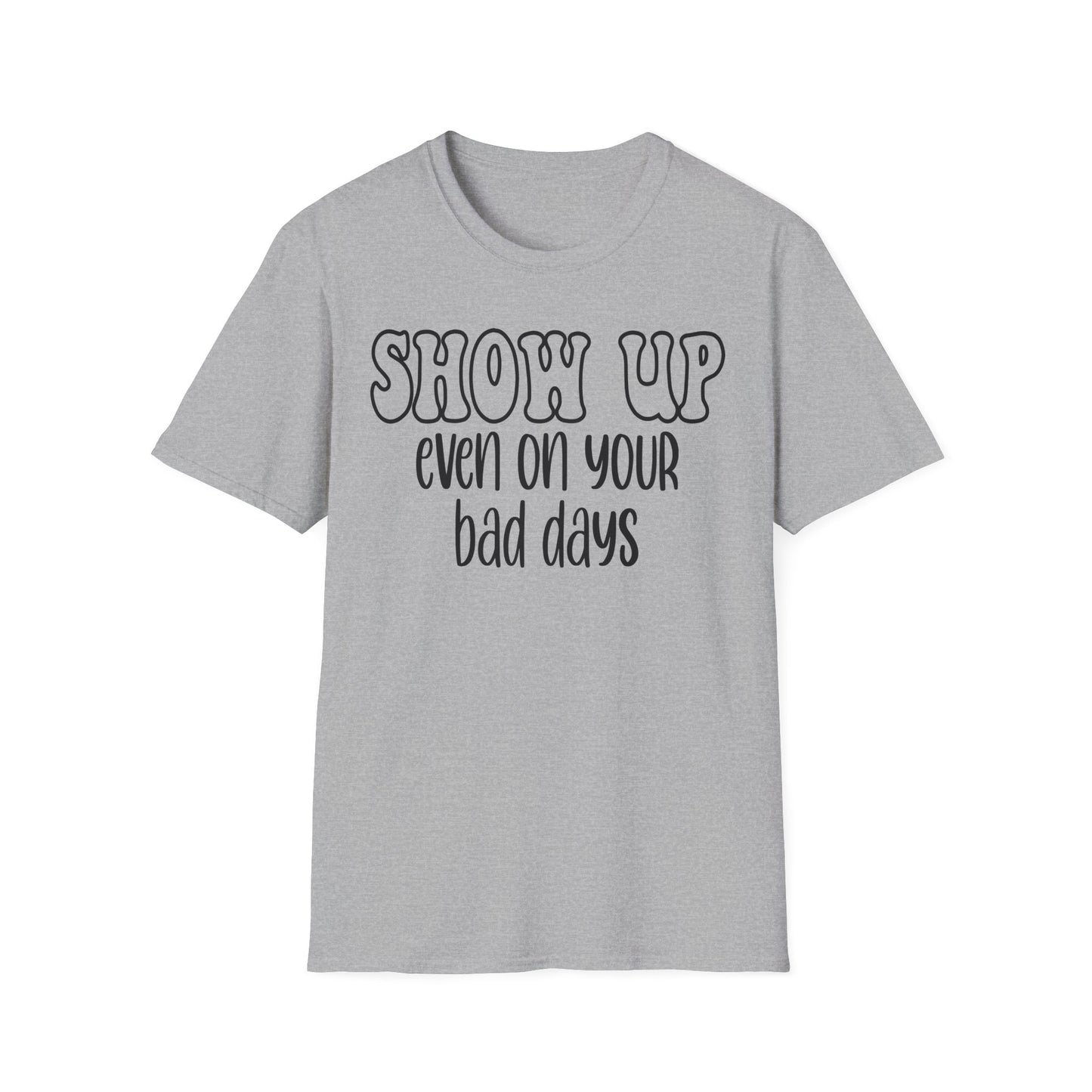 SHOW UP T-Shirt