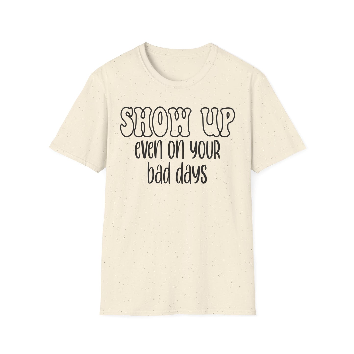 SHOW UP T-Shirt