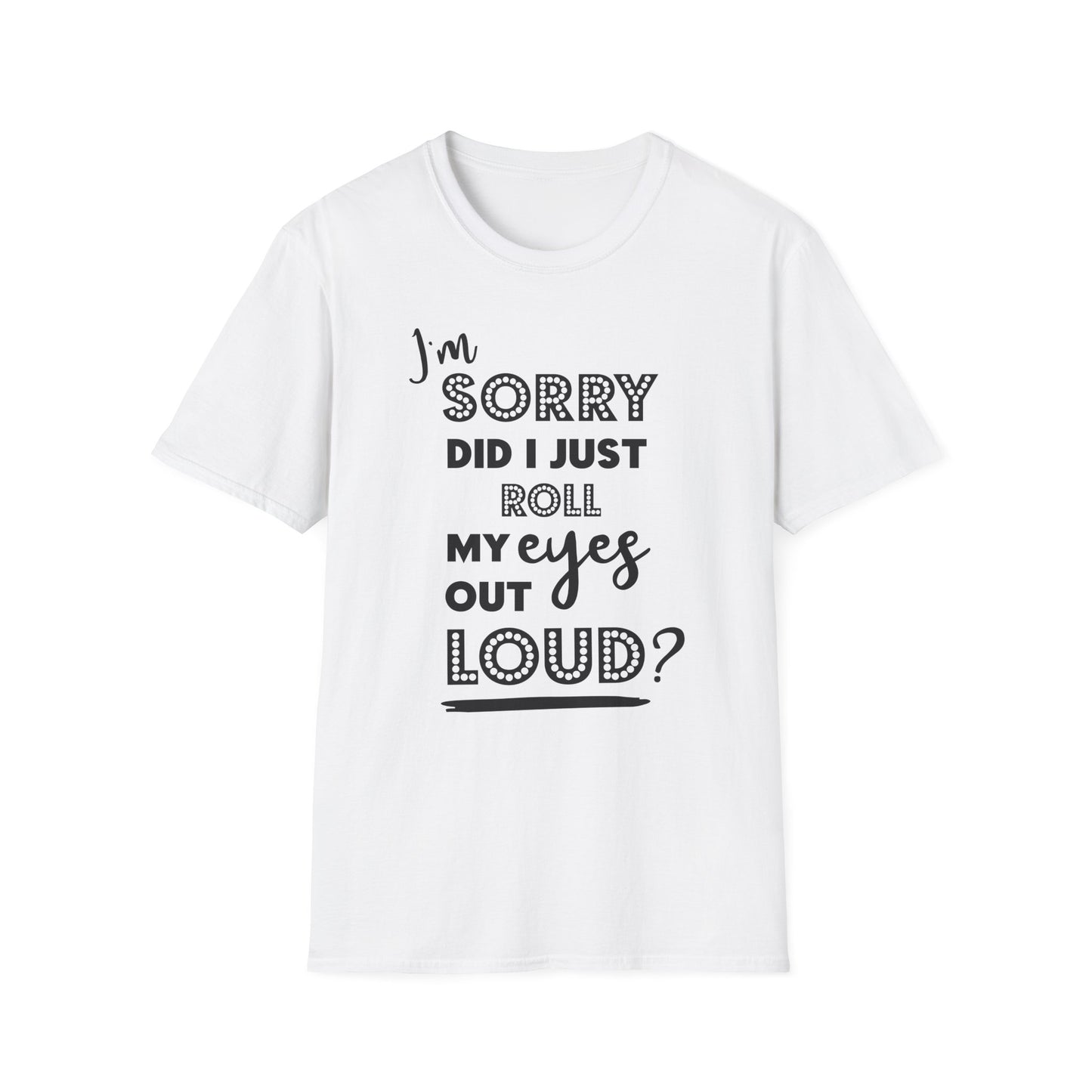 Did I Roll my Eyes Unisex Softstyle T-Shirt